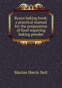 Ryzon baking book: a practical manual for the preparation of food requiring baking powder