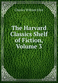 The Harvard Classics Shelf of Fiction, Volume 3