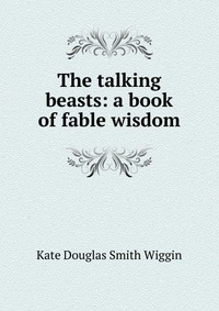 The talking beasts: a book of fable wisdom