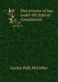 Due process of law under the federal Constitution