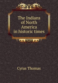 The Indians of North America in historic times