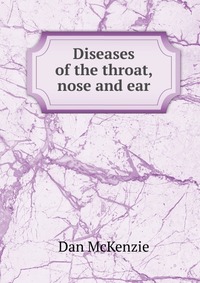 Diseases of the throat, nose and ear