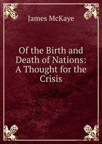 Of the Birth and Death of Nations: A Thought for the Crisis