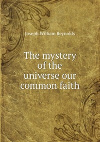 The mystery of the universe our common faith