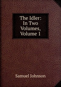 The Idler: In Two Volumes, Volume 1