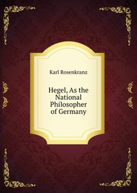 Hegel, As the National Philosopher of Germany