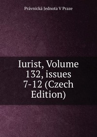 Iurist, Volume 132, issues 7-12 (Czech Edition)