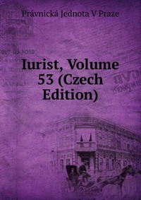 Iurist, Volume 53 (Czech Edition)