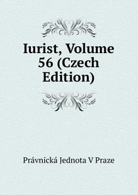 Iurist, Volume 56 (Czech Edition)