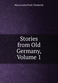 Stories from Old Germany, Volume 1