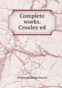 Complete works. Croxley ed