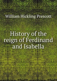 History of the reign of Ferdinand and Isabella