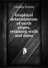 Graphical determination of earth slopes, retaining walls and dams