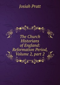 The Church Historians of England: Reformation Period, Volume 2, part 2