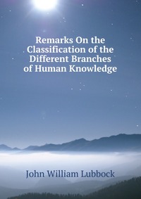 Remarks On the Classification of the Different Branches of Human Knowledge