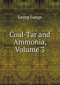 Coal-Tar and Ammonia, Volume 3