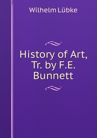 History of Art, Tr. by F.E. Bunnett