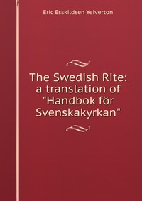 The Swedish Rite: a translation of 