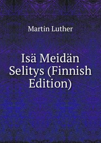 Isa Meidan Selitys (Finnish Edition)