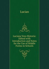 Luciana Vora Historia: Edited with Introduction and Notes for the Use of Middle Forms in Schools