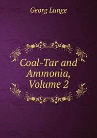 Coal-Tar and Ammonia, Volume 2