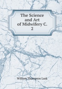 The Science and Art of Midwifery C. 2