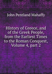 History of Greece, and of the Greek People, from the Earliest Times to the Roman Conquest, Volume 4, part 2