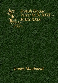 Scotish Elegiac Verses M.Dc.XXIX. - M.Dcc.XXIX