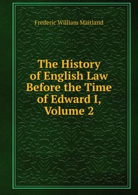 The History of English Law Before the Time of Edward I, Volume 2