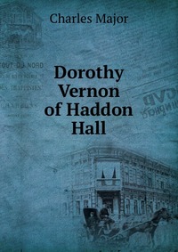 Dorothy Vernon of Haddon Hall