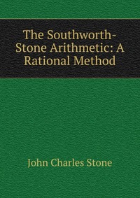 The Southworth-Stone Arithmetic: A Rational Method