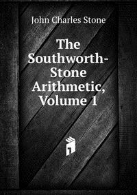 The Southworth-Stone Arithmetic, Volume 1