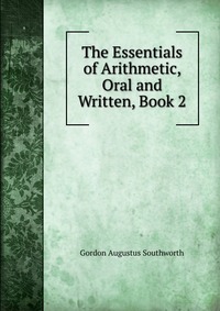 The Essentials of Arithmetic, Oral and Written, Book 2