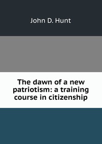 The dawn of a new patriotism: a training course in citizenship