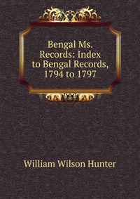 Bengal Ms. Records: Index to Bengal Records, 1794 to 1797