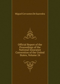 Official Report of the Proceedings of the National Insurance Convention of the United States, Volume 24