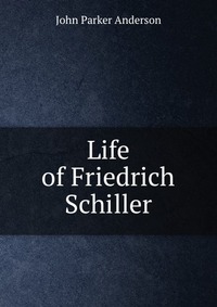 Life of Friedrich Schiller