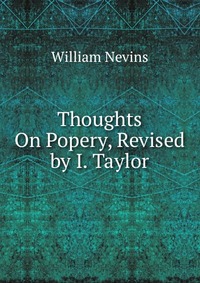 Thoughts On Popery, Revised by I. Taylor