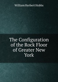 The Configuration of the Rock Floor of Greater New York