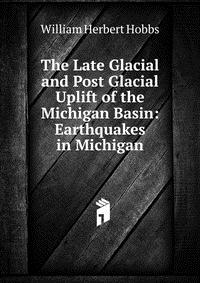 The Late Glacial and Post Glacial Uplift of the Michigan Basin: Earthquakes in Michigan