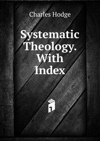 Systematic Theology. With Index