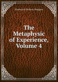 The Metaphysic of Experience, Volume 4