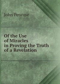 Of the Use of Miracles in Proving the Truth of a Revelation