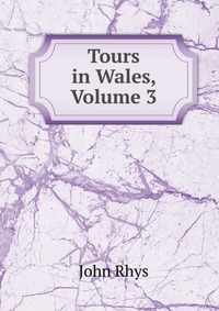 Tours in Wales, Volume 3