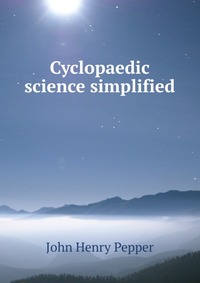 Cyclopaedic science simplified