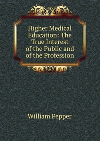 Higher Medical Education: The True Interest of the Public and of the Profession