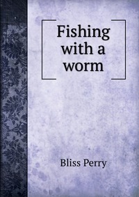 Fishing with a worm