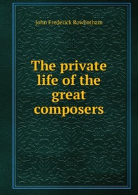 The private life of the great composers