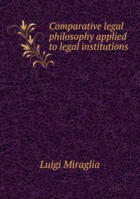 Comparative legal philosophy applied to legal institutions