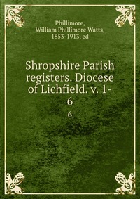 Shropshire Parish registers. Diocese of Lichfield. v. 1-